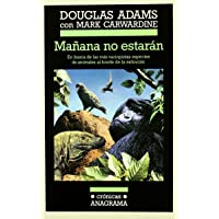 Mañana no estarán (En busca de las más variopintas especies de animales al borde de la extinción) (Crónicas)